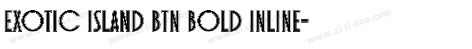 Exotic Island BTN Bold Inline字体转换